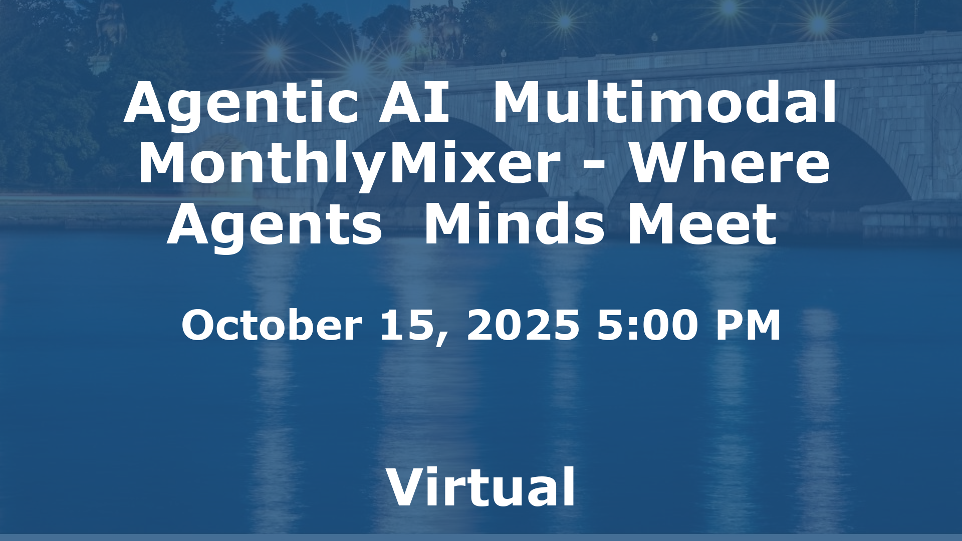 Agentic AI  Multimodal MonthlyMixer - Where Agents  Minds Meet  event image